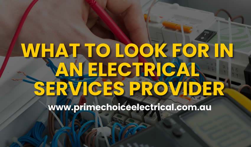 WHAT TO LOOK FOR IN AN ELECTRICAL SERVICES PROVIDER IN SYDNEY
